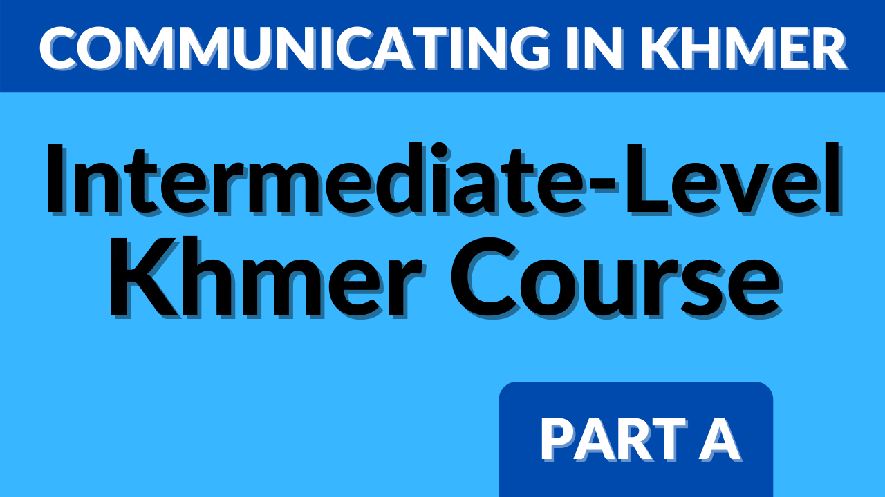 Course interactive course intermediate level khmer course part a 